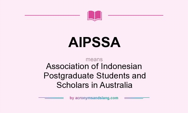 What does AIPSSA mean? It stands for Association of Indonesian Postgraduate Students and Scholars in Australia