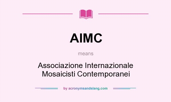 What does AIMC mean? It stands for Associazione Internazionale Mosaicisti Contemporanei