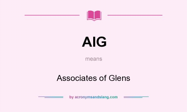 What does AIG mean? It stands for Associates of Glens