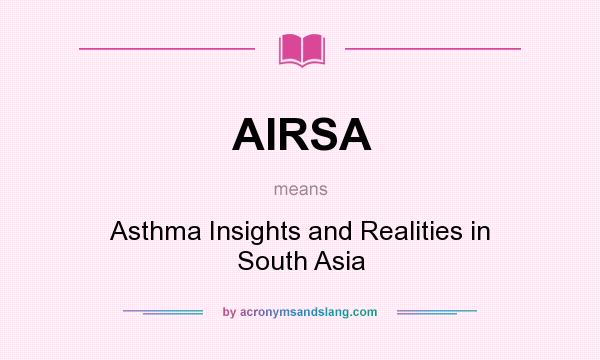 What does AIRSA mean? It stands for Asthma Insights and Realities in South Asia
