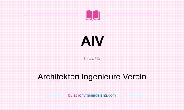 What does AIV mean? It stands for Architekten Ingenieure Verein