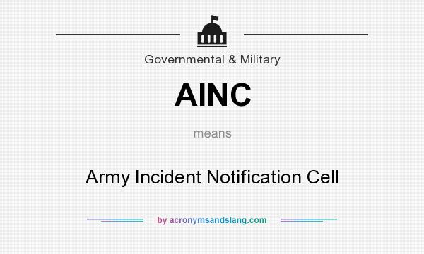What does AINC mean? It stands for Army Incident Notification Cell