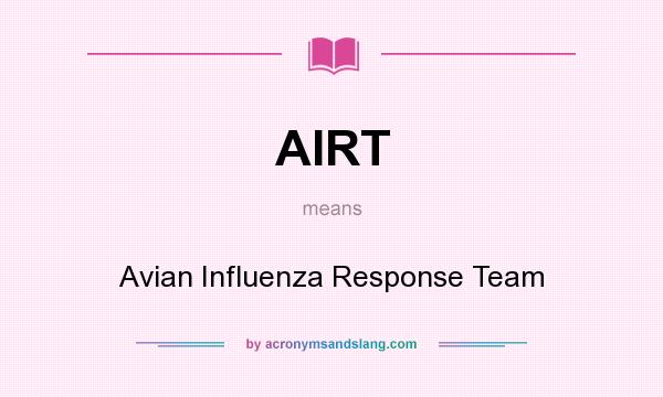 What does AIRT mean? It stands for Avian Influenza Response Team