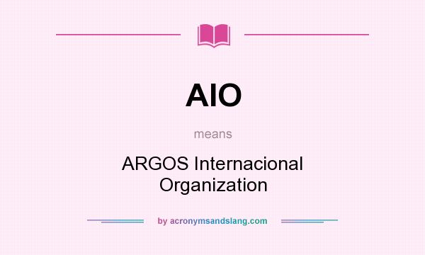 What does AIO mean? It stands for ARGOS Internacional Organization