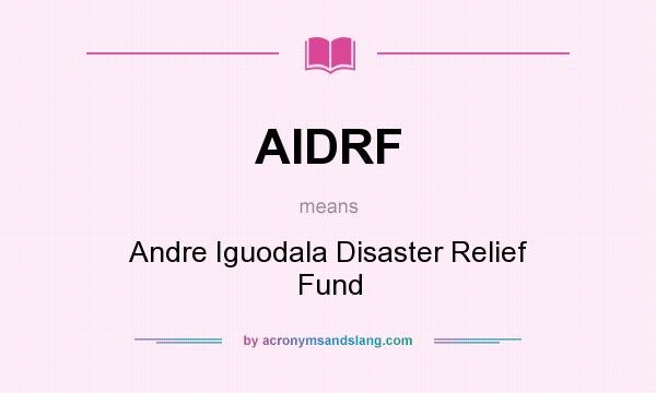 What does AIDRF mean? It stands for Andre Iguodala Disaster Relief Fund