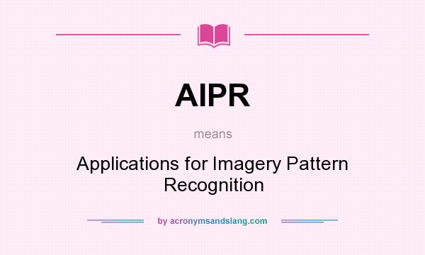 What does AIPR mean? It stands for Applications for Imagery Pattern Recognition