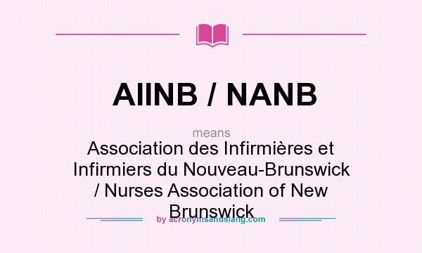 What does AIINB / NANB mean? It stands for Association des Infirmières et Infirmiers du Nouveau-Brunswick / Nurses Association of New Brunswick