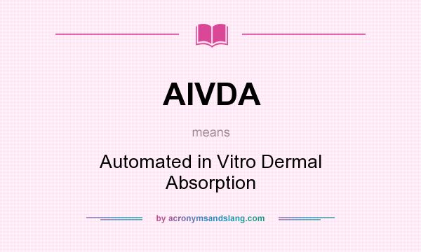 What does AIVDA mean? It stands for Automated in Vitro Dermal Absorption