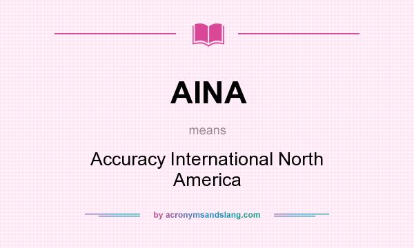 What does AINA mean? It stands for Accuracy International North America