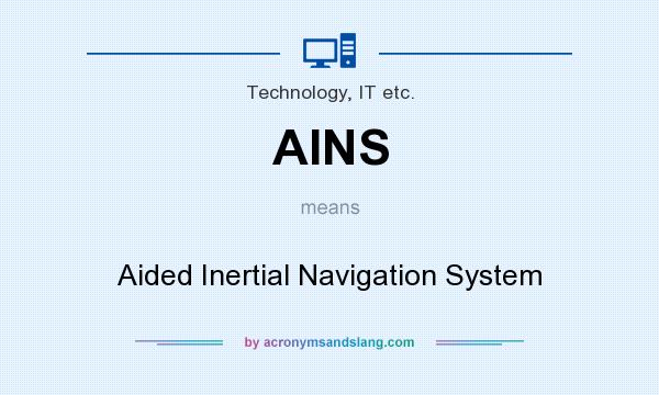 What does AINS mean? It stands for Aided Inertial Navigation System