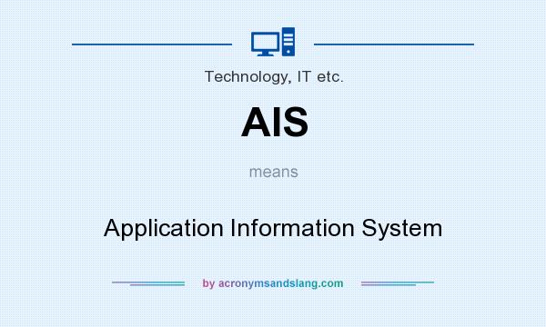 What does AIS mean? It stands for Application Information System