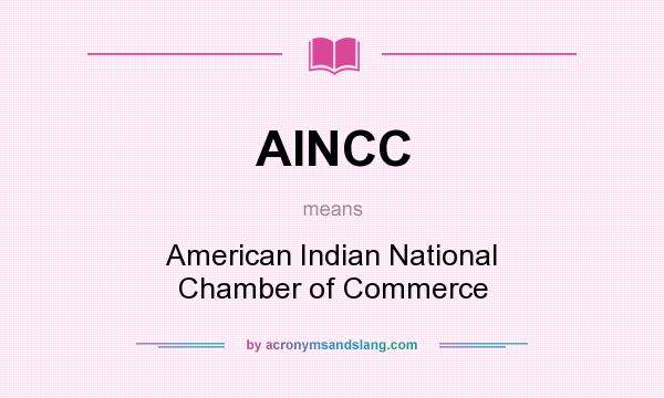 What does AINCC mean? It stands for American Indian National Chamber of Commerce