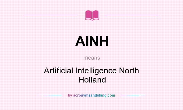 What does AINH mean? It stands for Artificial Intelligence North Holland