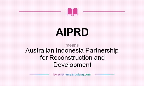 What does AIPRD mean? It stands for Australian Indonesia Partnership for Reconstruction and Development