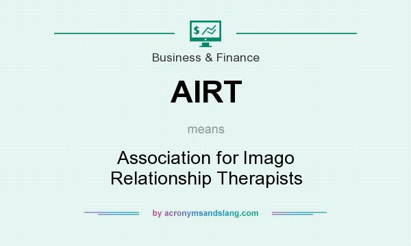 What does AIRT mean? It stands for Association for Imago Relationship Therapists