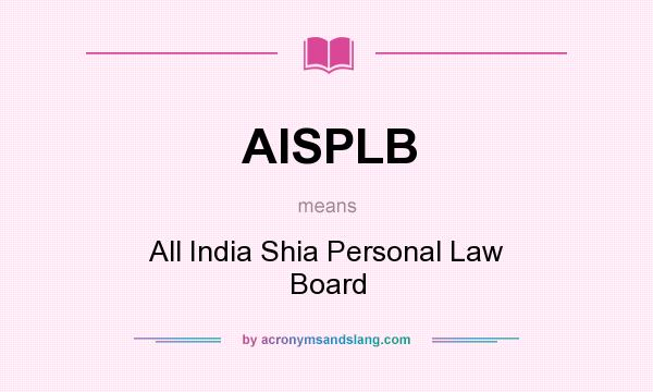 What does AISPLB mean? It stands for All India Shia Personal Law Board