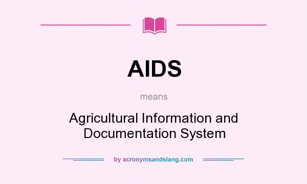 What does AIDS mean? It stands for Agricultural Information and Documentation System