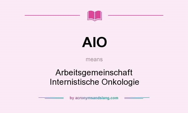 What does AIO mean? It stands for Arbeitsgemeinschaft Internistische Onkologie