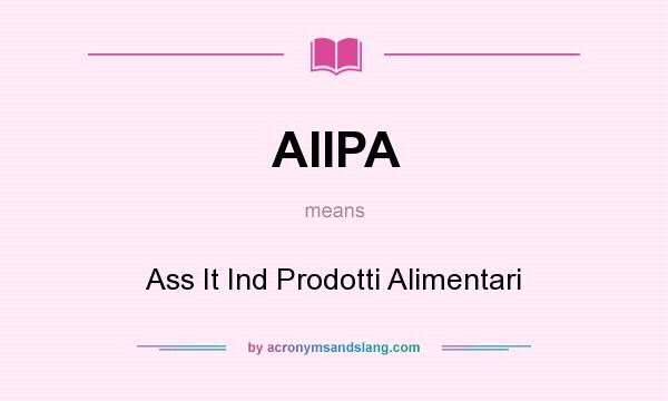 What does AIIPA mean? It stands for Ass It Ind Prodotti Alimentari