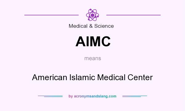 What does AIMC mean? It stands for American Islamic Medical Center