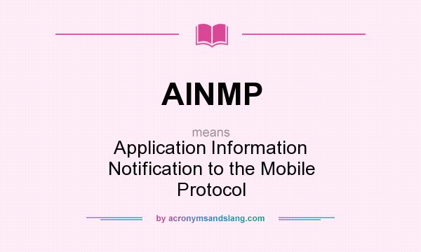 What does AINMP mean? It stands for Application Information Notification to the Mobile Protocol