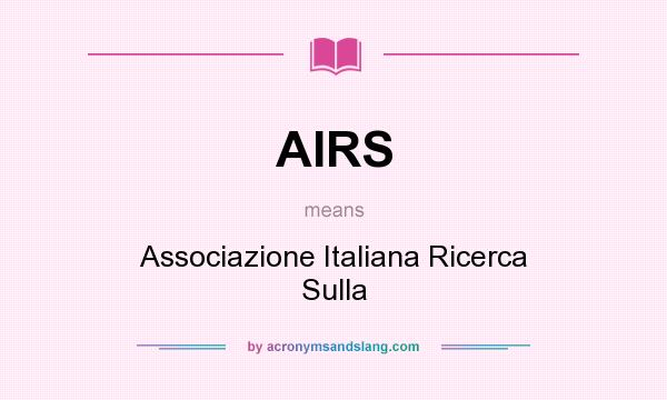 What does AIRS mean? It stands for Associazione Italiana Ricerca Sulla