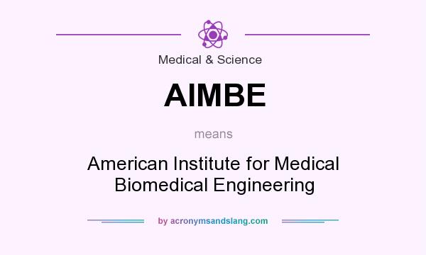 What does AIMBE mean? It stands for American Institute for Medical Biomedical Engineering