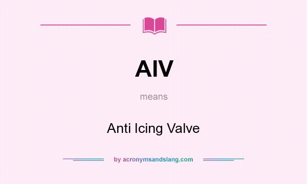 What does AIV mean? It stands for Anti Icing Valve