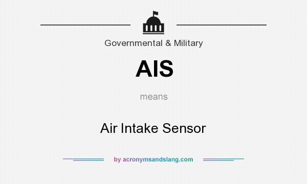 What does AIS mean? It stands for Air Intake Sensor