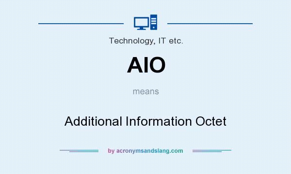 What does AIO mean? It stands for Additional Information Octet