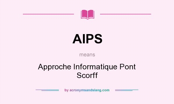 What does AIPS mean? It stands for Approche Informatique Pont Scorff