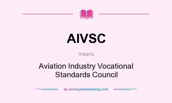 What does AIVSC mean? It stands for Aviation Industry Vocational Standards Council