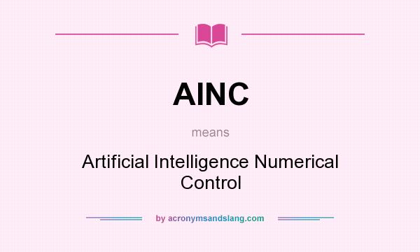 What does AINC mean? It stands for Artificial Intelligence Numerical Control
