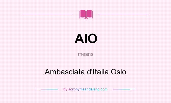 What does AIO mean? It stands for Ambasciata d`Italia Oslo
