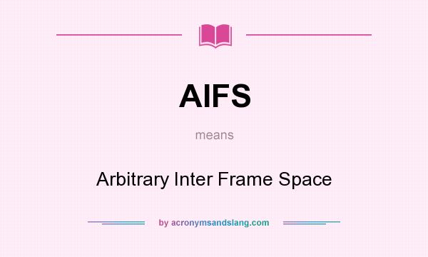 What does AIFS mean? It stands for Arbitrary Inter Frame Space