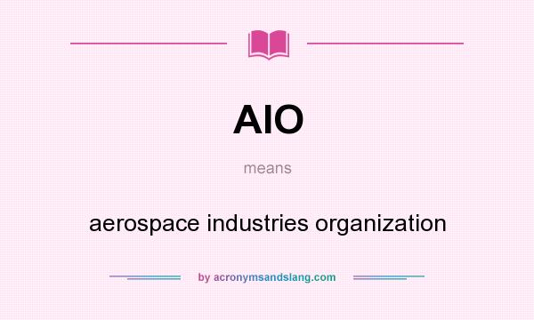 What does AIO mean? It stands for aerospace industries organization