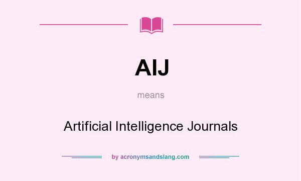 What does AIJ mean? It stands for Artificial Intelligence Journals