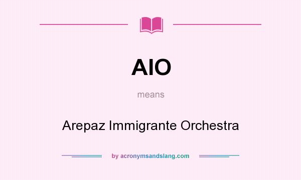 What does AIO mean? It stands for Arepaz Immigrante Orchestra