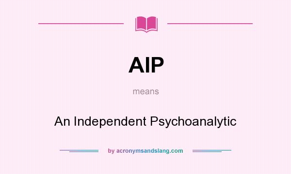 What does AIP mean? It stands for An Independent Psychoanalytic