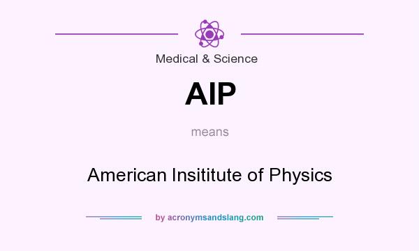 What does AIP mean? It stands for American Insititute of Physics