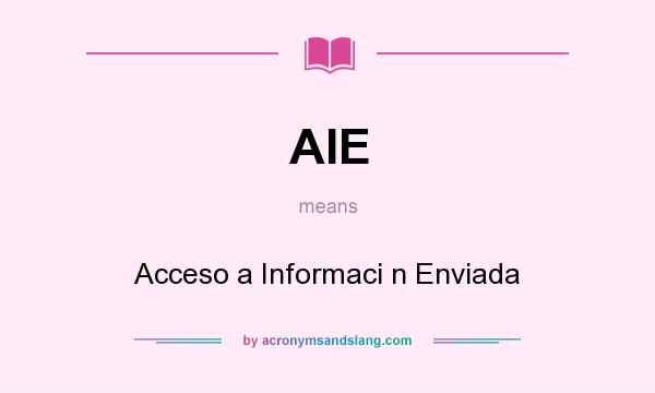 What does AIE mean? It stands for Acceso a Informaci n Enviada