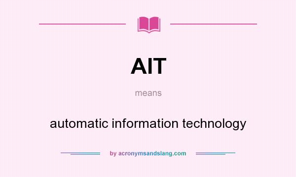 What does AIT mean? It stands for automatic information technology