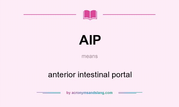What does AIP mean? It stands for anterior intestinal portal