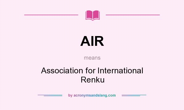 What does AIR mean? It stands for Association for International Renku