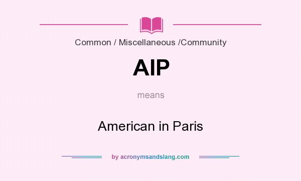 What does AIP mean? It stands for American in Paris