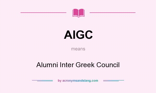 What does AIGC mean? It stands for Alumni Inter Greek Council