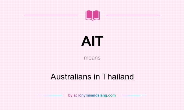 What does AIT mean? It stands for Australians in Thailand