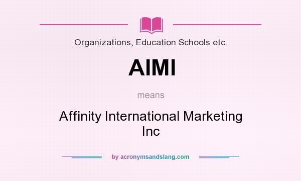What does AIMI mean? It stands for Affinity International Marketing Inc