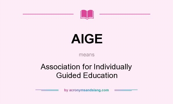 What does AIGE mean? It stands for Association for Individually Guided Education