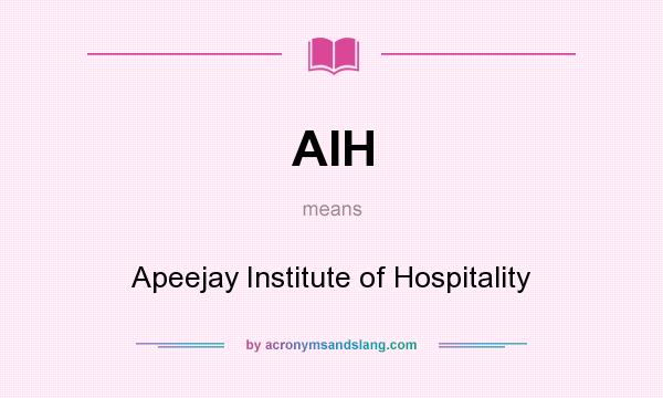 What does AIH mean? It stands for Apeejay Institute of Hospitality